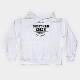 Shotokan Coach - Other people warned you about Kids Hoodie